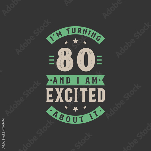 I'm Turning 80 and I am Excited about it, 80 years old birthday celebration