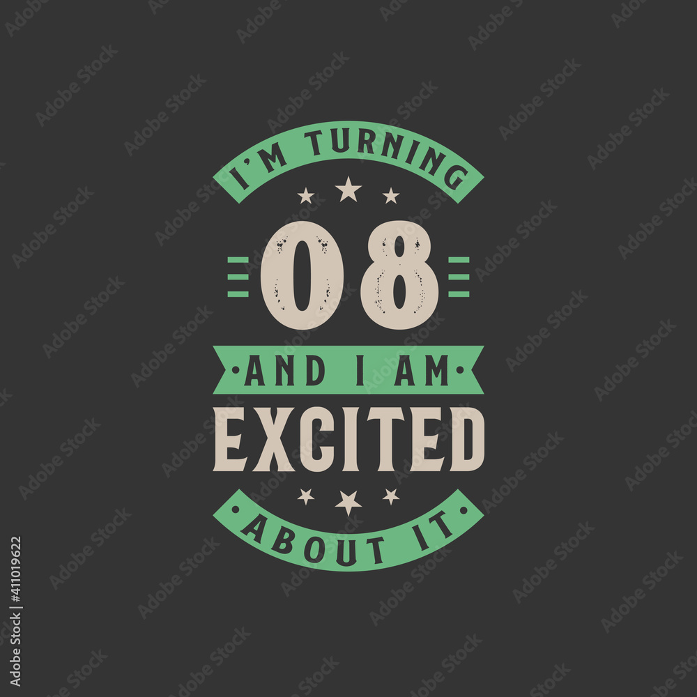 I'm Turning 8 and I am Excited about it, 8 years old birthday celebration I'm Turning 8 and I am Excited about it, 8 years old birthday celebration