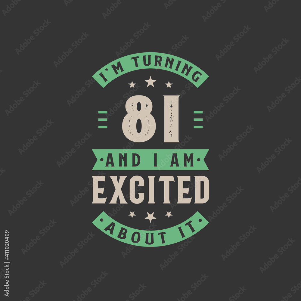I'm Turning 81 and I am Excited about it, 81 years old birthday celebration I'm Turning 81 and I am Excited about it, 81 years old birthday celebration