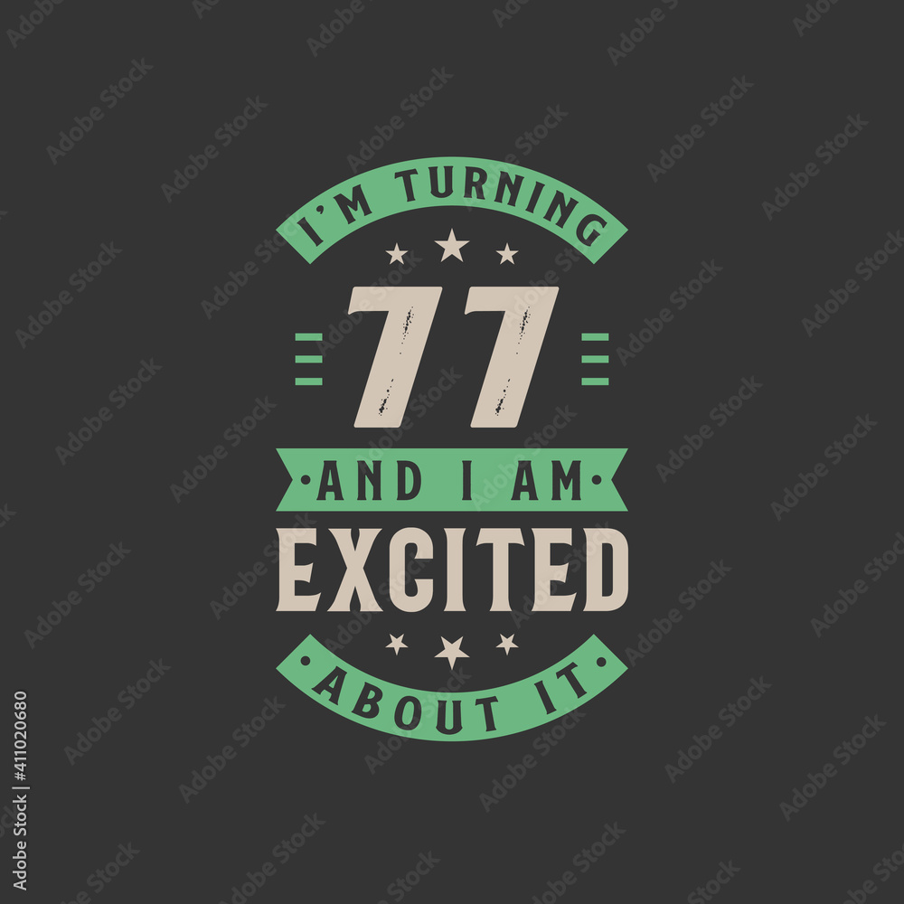 I'm Turning 77 and I am Excited about it, 77 years old birthday celebration I'm Turning 77 and I am Excited about it, 77 years old birthday celebration