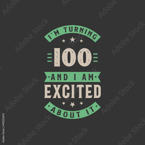 I'm Turning 100 and I am Excited about it, 100 years old birthday celebration