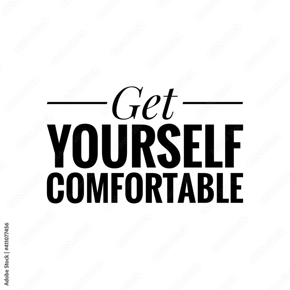 ''Get yourself comfortable'' Lettering