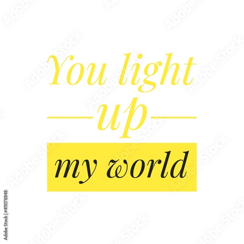 ''You light up my world'' Lettering
