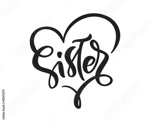 Vector Hand drawn lettering calligraphy text Sister on white background in heart frame. Girl t-shirt, greeting card design. illustration