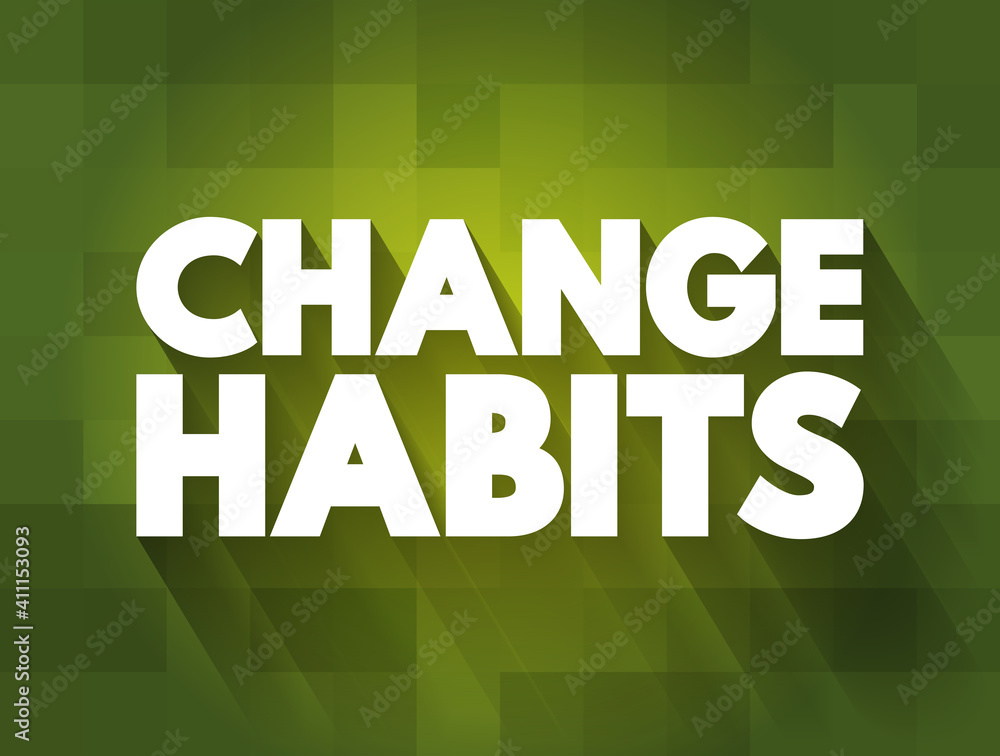 Change Habits text quote, concept background