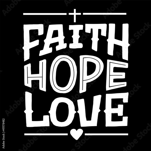 Hand lettering wth Bible verse Fath, Hope, Love with cross and heart. photo