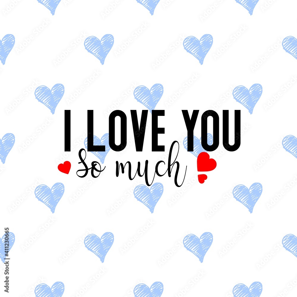 i love you so much quote celebration card, valentine's day card, invitation, decleration, love related items, romantic lettering