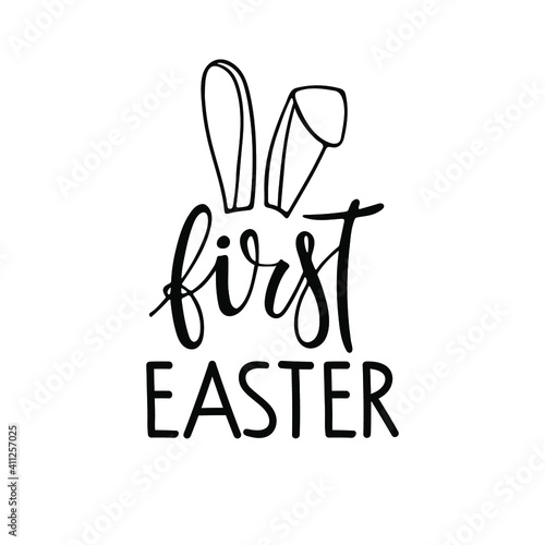 Baby First Easter. Black and white hand drawn calligraphy lettering with rabbit ears. Hand drawn lettering. Celebration quote for baby Easter Sublimation print for baby clothing, family holiday decor.