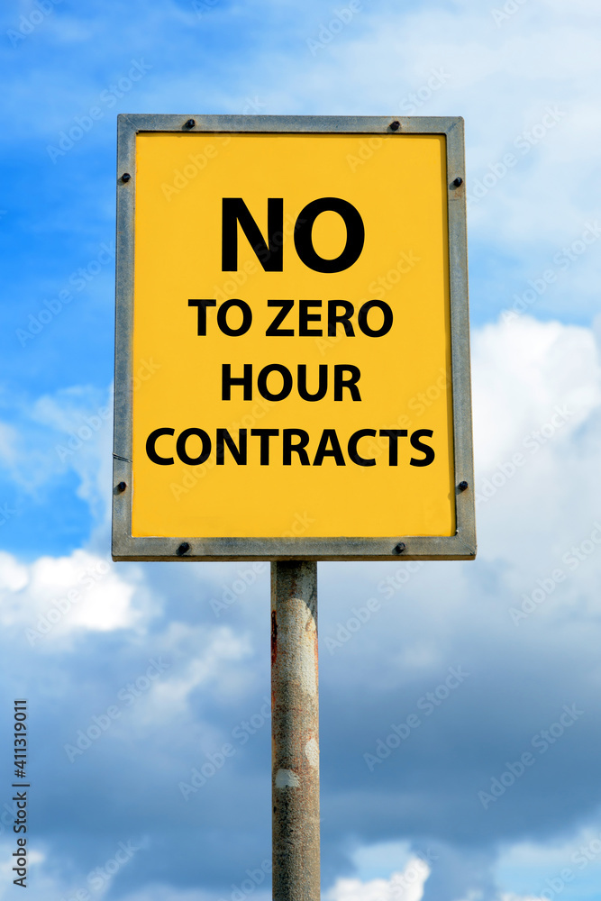 Yellow sign say no to zero hour contracts Yellow sign say no to zero hour contracts