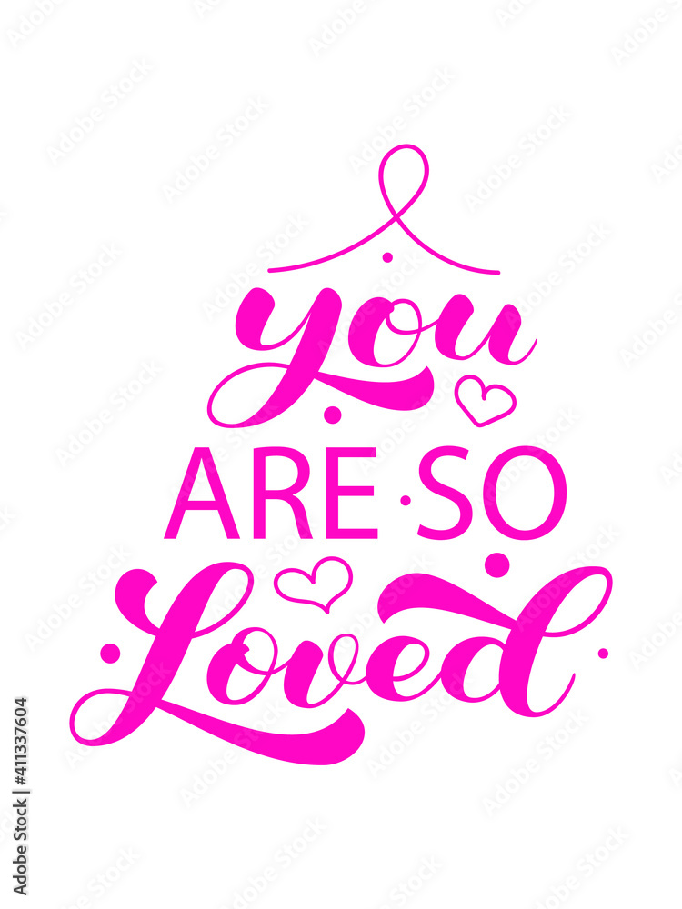 You are so loved brush lettering. Vector stock illustration for card or poster You are so loved brush lettering. Vector stock illustration for card or poster