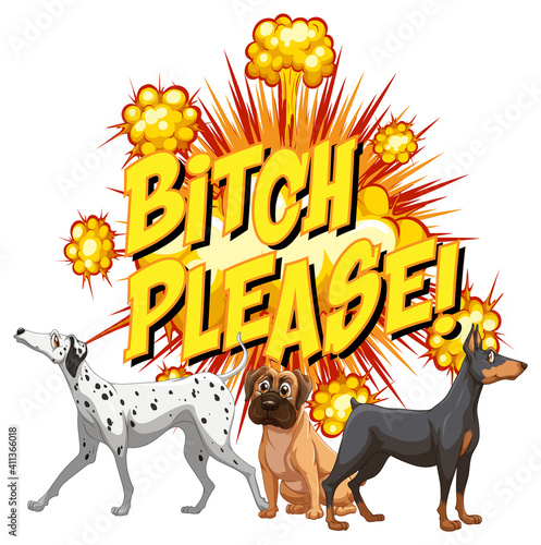 Comic speech bubble with bitch please text