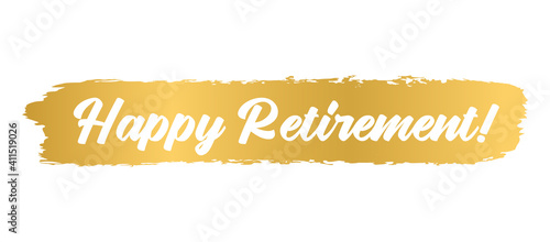 Hand sketched HAPPY RETIREMENT quote in gold as logo or banner. Lettering for poster, logo, sticker, flyer, header, card, advertisement, announcement..