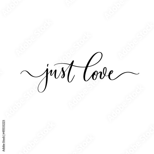 Just love - handmade lettering calligraphy inscription.