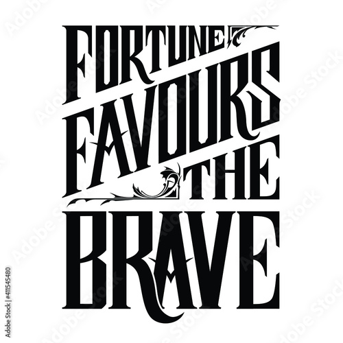 Fortune Favours The Brave. Hand lettering word art. Victorian style letters on isolated background. Black and white. Vector text illustration 