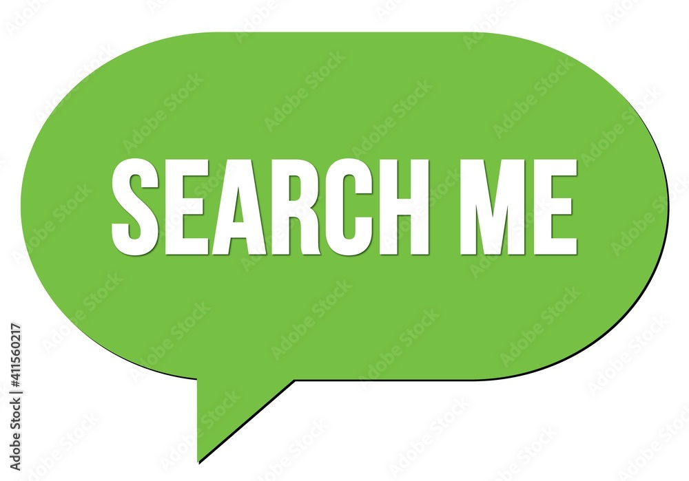 SEARCH ME text written in a green speech bubble SEARCH ME text written in a green speech bubble