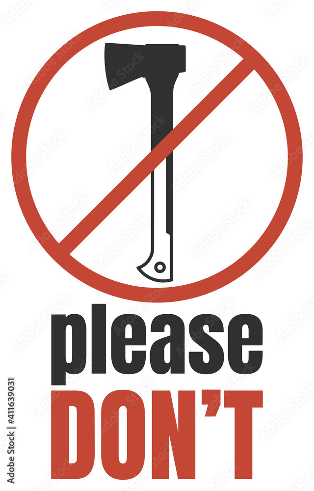A warning sign against cutting down trees. You cannot engage in logging. Crossed out ax in a red circle. A warning sign against cutting down trees. You cannot engage in logging. Crossed out ax in a red circle.