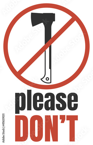 A warning sign against cutting down trees. You cannot engage in logging. Crossed out ax in a red circle.