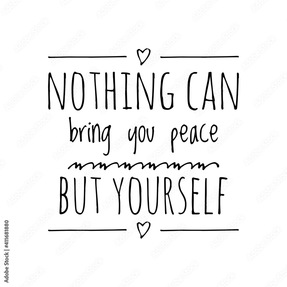 ''Nothing can bring you peace but yourself'' Lettering ''Nothing can bring you peace but yourself'' Lettering