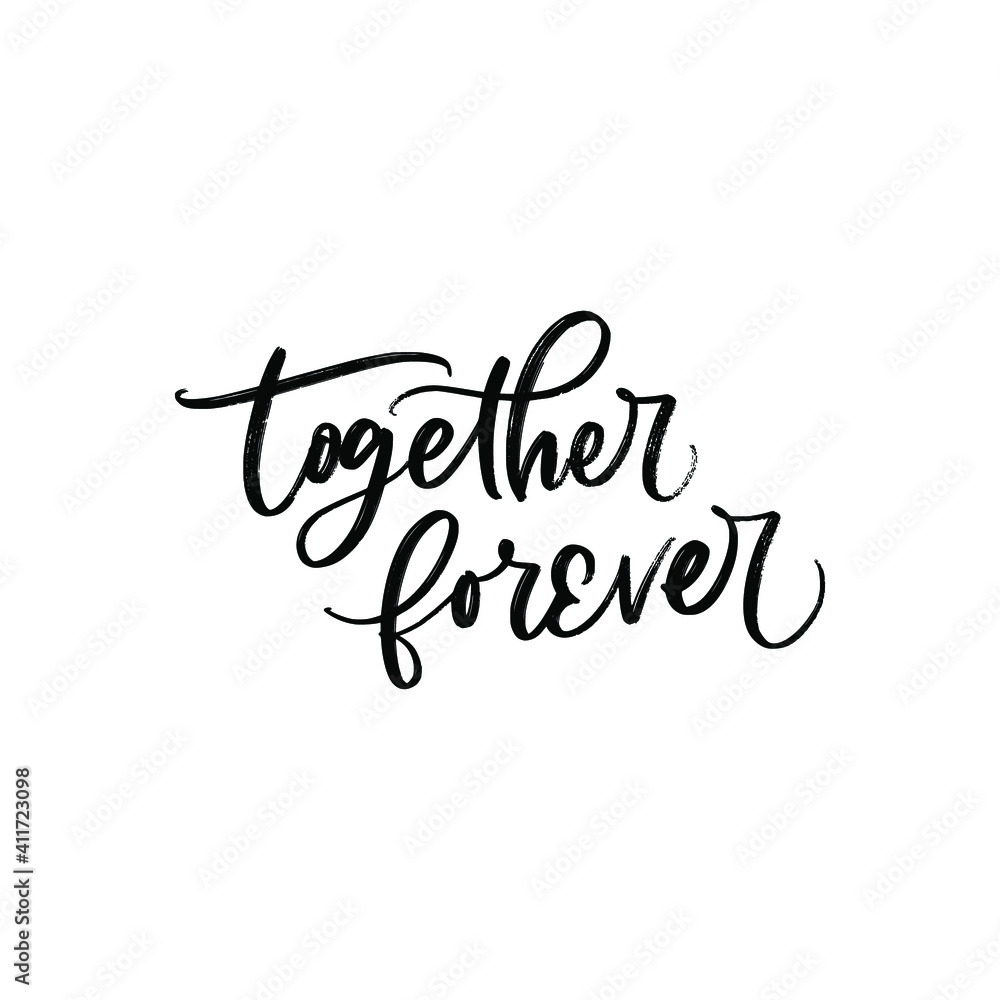 TOGETHER FOREVER. LOVE LETTERING WORDS. FOR ST VALENTINE'S DAY. VECTOR LOVELY GREETING HAND LETTERING