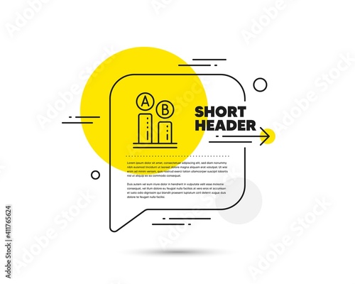 Ab testing line icon. Speech bubble vector concept. Ui test chart sign. Ab testing line icon. Abstract bubble balloon badge. Vector