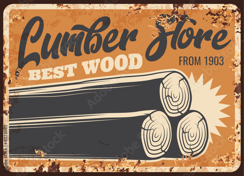 Lumber store wood, metal plate rusty, woodwork timber logs, vector retro poster. Sawmill, logging and lumbering industry, lumberjack woodwork tree trunks, metal sign plate with rust