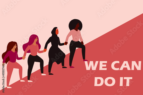 Flat character of women saying we can do it. Four females climbing a high road and holding each other's hand. Womens or mother's day poster. Gender equality and empowerment movement concept. Vector.