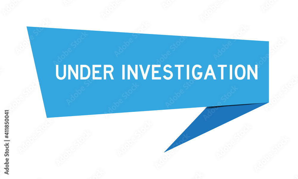 Paper speech banner with word under investigation in blue color on white background (Vector) Paper speech banner with word under investigation in blue color on white background (Vector)