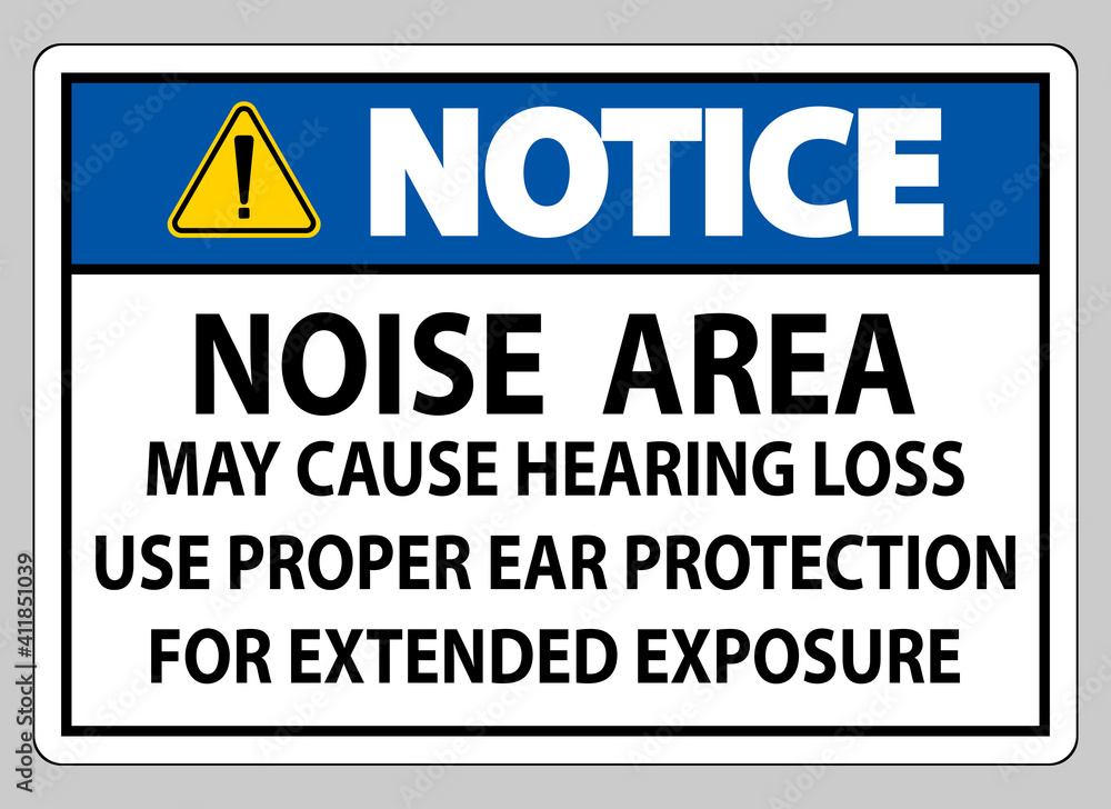 Notice PPE Sign, Noise Area May Cause Hearing Loss, Use Proper Ear Protection For Extended Exposure