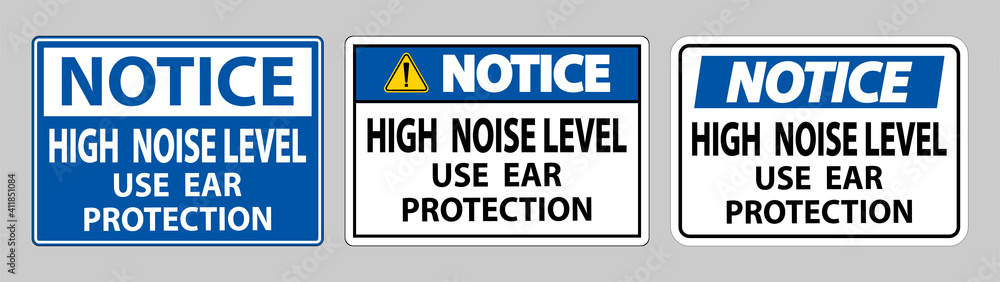 Notice Sign High Noise Level Use Ear Protection on White Background