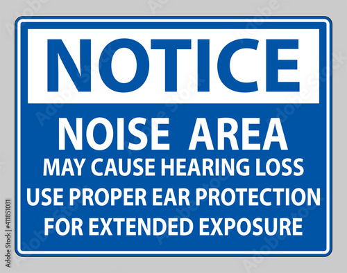 Notice PPE Sign, Noise Area May Cause Hearing Loss, Use Proper Ear Protection For Extended Exposure