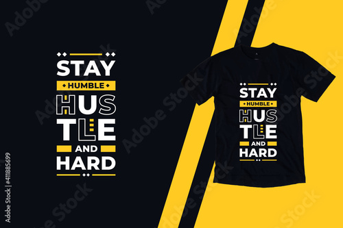 Stay humble hustle and hard modern inspirational quotes t shirt design for fashion apparel printing. Suitable for totebags, stickers, mug, hat, and merchandise