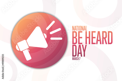 National Be Heard Day. March 7. Holiday concept. Template for background, banner, card, poster with text inscription. Vector EPS10 illustration.