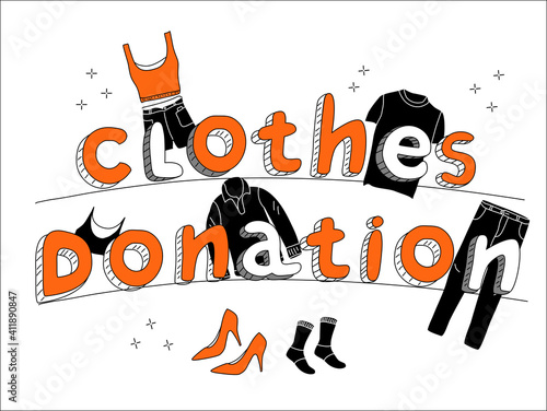Clothes donation lettering poster in doodle style.Charity and humanitarian aid.Swap meet or flea market.Contribution in Eco lifestyle.Giving your wardrobe second chance.Garment items.Black and orange