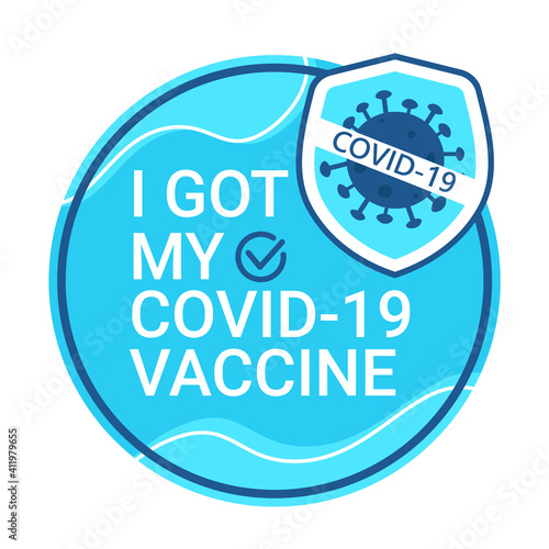 Sticker round and bage with text I got may covid vaccine. Shield avoid covid-19 coronavirus