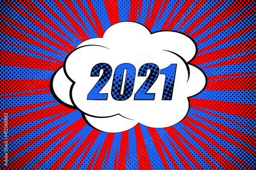 Colorful background with 2021 speech bubbles. Pop art creative concept New Year comic book magazine cover. Cartoon halftone retro pattern. Abstract template design, empty bubble.