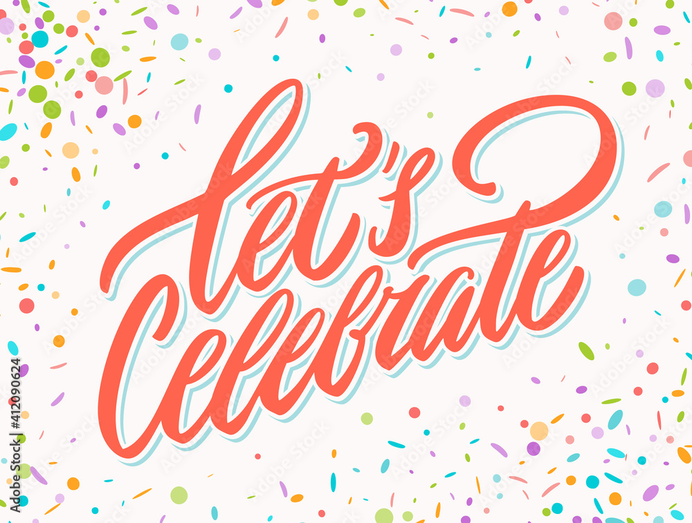 Let's celebrate. Vector handwritten lettering. Let's celebrate. Vector handwritten lettering.