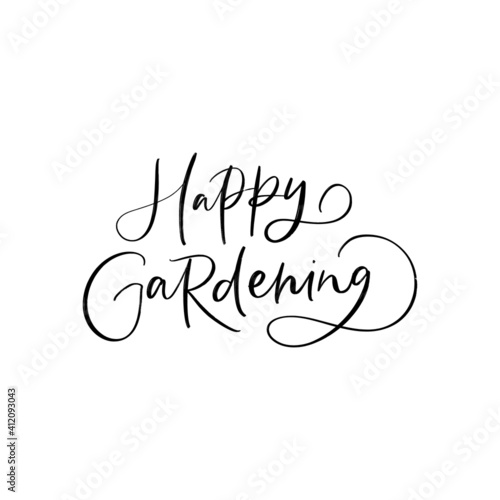 HAPPY GARDENING. VECTOR MOTIVATIONAL FLORAL HAND LETTERING TYPOGRAPHY PHRASE QUOTE