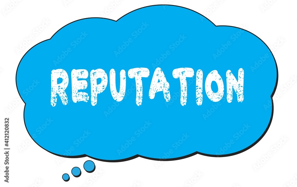REPUTATION text written on a blue thought bubble. REPUTATION text written on a blue thought bubble.