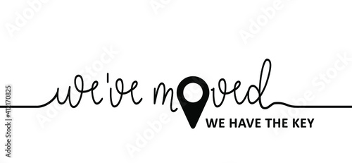 Slogan We have moved, changed address. Map location pointer. We've Moved! Moving office or new home sign. Flat vector message . Change. to move out.