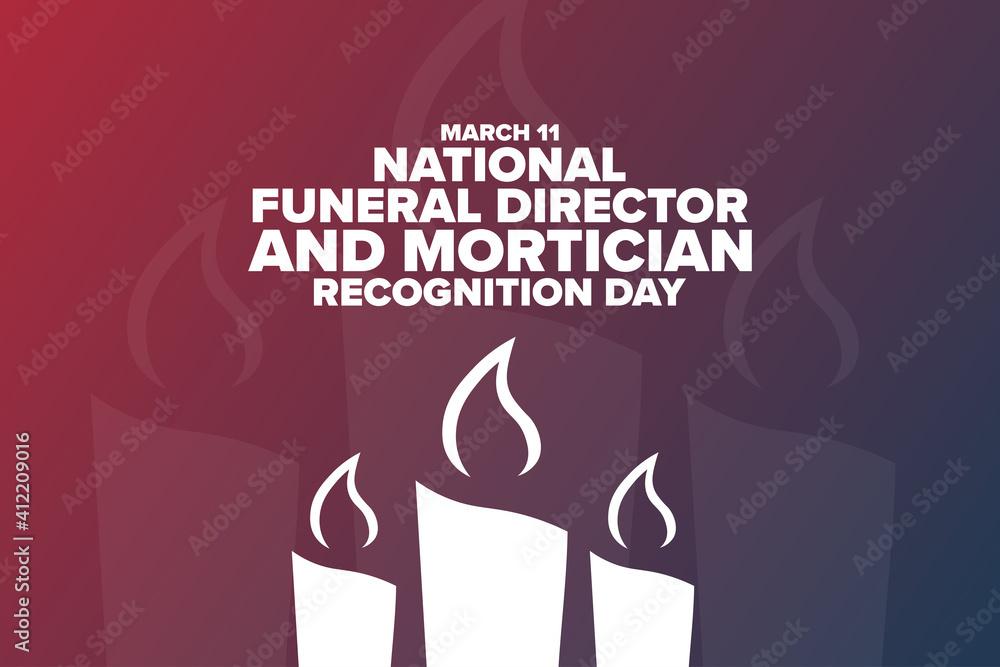 National Funeral Director and Mortician Recognition Day. March 11