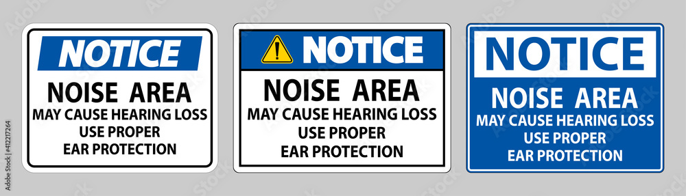Notice Sign Noise Area May Cause Hearing Loss Use Proper Ear Protection Notice Sign Noise Area May Cause Hearing Loss Use Proper Ear Protection