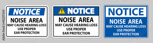Notice Sign Noise Area May Cause Hearing Loss Use Proper Ear Protection
