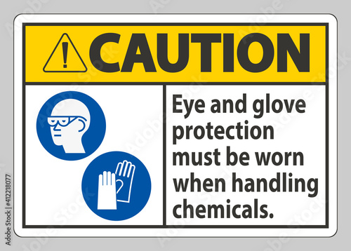 Caution Sign Eye And Glove Protection Must Be Worn When Handling Chemicals