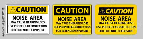 Caution PPE Sign, Noise Area May Cause Hearing Loss, Use Proper Ear Protection For Extended Exposure