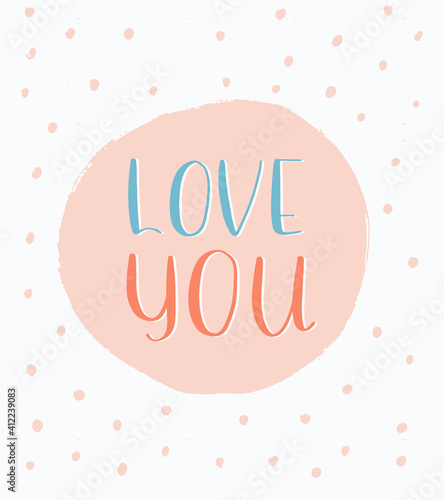 Love you lettering. Poster and postcard design. Vector illustration.