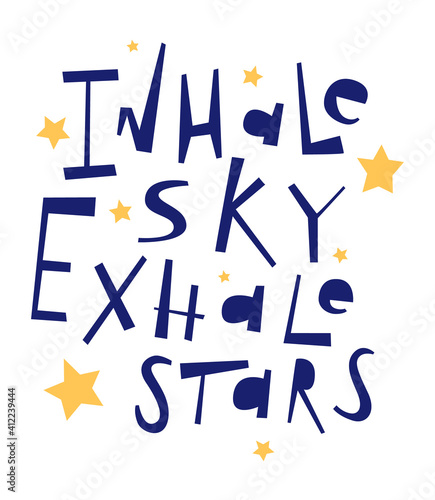 Inhale sky exhale stars lettering. Poster and postcard design. Inspirational and motivational quote. Vector illustration.