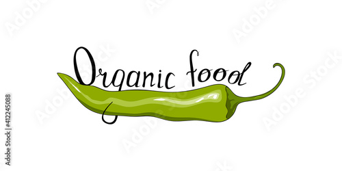 Green chili peppers and hand lettering. Logo Organic food. Hand drawing green chilli pepper. Vector illustration.