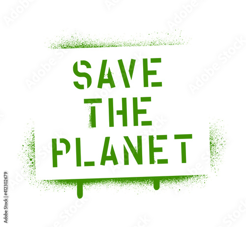 SAVE THE PLANET quote. Spray paint graffiti stencil with leakage. White background. 
