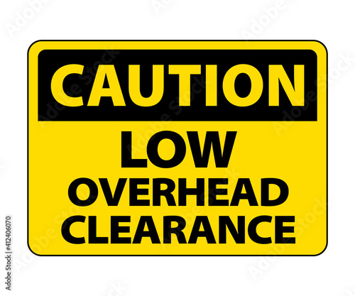 OSHA shipping declaration sign. caution low overhead clearance. clearance sign osha vector eps10 