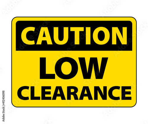 OSHA shipping declaration sign. caution low clearance. clearance sign osha vector eps10 